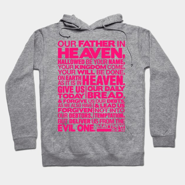 Matthew 6:9-13 Our Father in Heaven Hoodie by Plushism